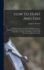 How To Hunt And Fish: The Most Complete Hunting And Fishing Guide Ever Published. It Contains Full Instructions About Guns, Hunting Dogs, Traps, Trapping, And Fishing, Together With Descriptions Of Game And Fish