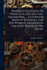 Swingle's Catechism Of Steam, Gas, And Electric Engineering ... A Complete Book Of Reference For The Working Engineer In The Daily Round Of His Duties