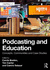Podcasting and Education: Concepts, Communities and Case Studies