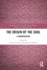 The Origin of the Soul: a Conversation (Routledge New Critical Thinking in Religion, Theology and Biblical Studies)