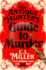 The Antique Hunters Guide to Murder: the Highly Anticipated Crime Novel for Fans of the Antiques Roadshow (the Antique Hunters, 1)