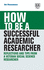 How to be a Successful Academic Researcher: Reflections and Tips From a Veteran Social Science Researcher