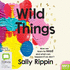 Wild Things: How We Learn to Read and What Can Happen If We Don't