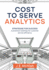 Cost to Serve Analytics: Strategise for Success: A Practical Roadmap for Customer Service Efficiency