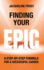 Finding Your Epic: a Step-By-Step Formula for a Successful Career