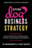 Let's Talk Dog Business Strategy: The Dog Trainer's Guide to Ideal Clients, More Money and Freedom