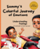 Sammy's Colorful Journey of Emotions: a Picture Book About Understanding Feelings and Emotions