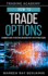 How to trade Options: A Beginner's guide to investing and making profit with options trading