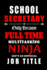 School Secretary Only Because Full Time Multitasking Ninja Isn't an Official Job Title: Teacher Appreciation Gift: Blank Lined Notebook, Journal...Teachers ( Alternative to Thank You Card )