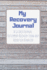My Recovery Journal a Guided Journal to Support Recovery From Any Addictive Behavior: Sobriety Journal for Men and Women Wooden Boards Blue Text (Addiction Recovery Workbooks)