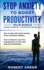STOP ANXIETY TO BOOST PRODUCTIVITY (Anxiety workbook + Productivity Plan box set): How to deal with social anxiety, stress and panic attacks. How to improve your time management at work