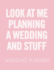Look at Me Planning a Wedding and Stuff: Pink and White Wedding Planner Book and Organizer With Checklists, Guest List and Seating Chart