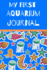 My First Aquarium Journal: Kid Fish Tank Maintenance Tracker Book for All Your Fishes? Needs. Great for Recording Fish Feeding, Water Testing, Water Changes, and Overall Fish Observations