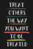 Treat Others the Way You Want to Be Treated: Blank College Ruled Line and Dot Grid Paper Notebook