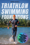 triathlon swimming foundations a straightforward system for making beginner