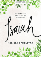 isaiah bible study book with video access striving less and trusting god mo
