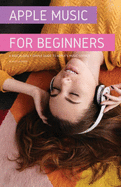 apple music for beginners a ridiculously simple guide to apples music servi