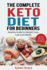 The Complete Keto Diet for Beginners Healthy Guide to Weight Loss, Low Carb Meals Join the 30day Challenge
