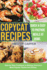 Copycat Recipes: Step-By-Step Cookbook to Making America's Most Popular Restaurant Dishes. Quick and Easy to Prepare Meals at Home