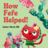 How Fefe Helped! : a Delightful Story of Friendship, Kindness, Communication, and Appreciation