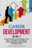 Career Development: 8-in-1 Guide to Master Resume Writing, Cover Letters, Job Search, Job Interview, Personal Branding, Networking & Changing Careers