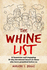 The Whine List: a Humorous and Engaging 30-Day Devotional Based on Those Who Have Grumbled Before Us