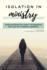Isolation in Ministry: Understanding the Cause, Consequence and Cure for a Modern Epidemic