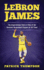 Lebron James: the Inspirational Story of One of the Greatest Basketball Players of All Time!