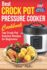 Best Crock Pot Pressure Cooker Cookbook: Top Crock Pot Express Recipes for Beginners. Multi Cooker Cookbook for Healthy and Easy Meals