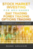 Stock Market Investing for Beginners, Day Trading, Forex Trading, Options Trading: The Complete Package of the Best Strategies to Know How to Profit in Trading! Includes Swing Trading, Real Estate