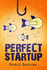 Perfect Startup: A Complete System for Becoming a Successful Entrepreneur