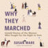 Why They Marched: Untold Stories of the Women Who Fought for the Right to Vote