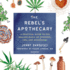 The Rebel's Apothecary: a Practical Guide to the Healing Magic of Cannabis, Cbd, and Mushrooms