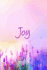 Joy! : Journaling Your Way to Joy!