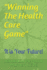 Winning the Health Care Game: It is Your Future!