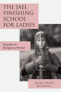 jael finishing school for ladies etiquette for dangerous women