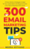 300 Email Marketing Tips: Critical Advice and Strategy to Turn Subscribers Into Buyers & Grow a Six-Figure Business With Email