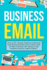 Business Email: Write to Win. Business English & Professional Email Writing Essentials: How to Write Emails for Work, Including 100+ Business Email...Writing, Speaking, Communication & Etiquette)