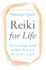 Reiki for Life (Updated Edition): the Complete Guide to Reiki Practice for Levels 1, 2 & 3