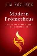 modern prometheus editing the human genome with crispr cas9