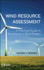 Wind Resource Assessment: A Practical Guide to Developing a Wind Project