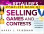 The Retailer's Complete Book of Selling Games and Contests: Over 100 Selling Games for Increasing on-the-Floor Performance