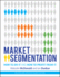 Market Segmentation How to Do It and How to Profit From It