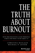 truth about burnout how organizations cause personal stress and what to do