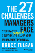 27 challenges managers face step by step solutions to all of your managemen