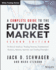 Complete Guide to the Futures Market Technical Analysis, Trading Systems, Fundamental Analysis, Options, Spreads, and Trading Principles