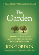 garden a spiritual fable about ways to overcome fear anxiety and stress