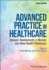 Advanced Practice in Healthcare: Dynamic Developments in Nursing and Allied Health Professions