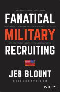 fanatical military recruiting the ultimate guide to leveraging high impact