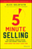 5-Minute Selling: the Proven, Simple System That Can Double Your Sales...Even When You Don't Have Time